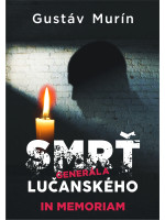 SMRŤ GENERÁLA LUČANSKÉHO - IN MEMORIAM
